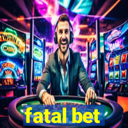 fatal bet